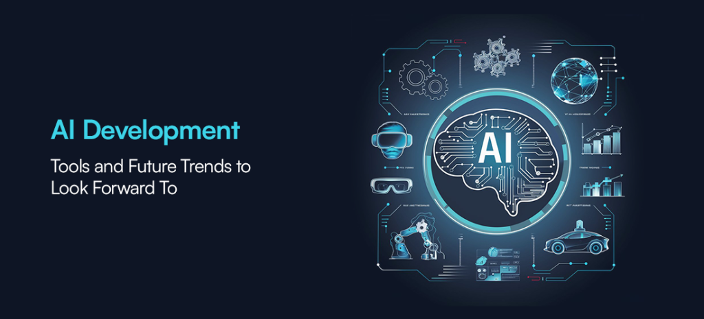 AI Development Tools and Future Trends