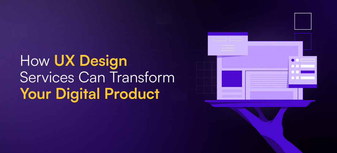 How UX Design Services Can Transform Your Digital Product